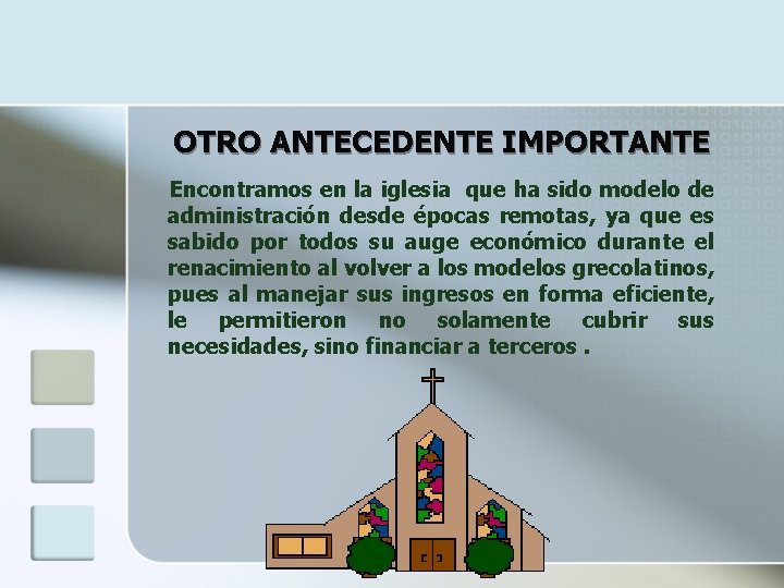OTRO ANTECEDENTE IMPORTANTE Encontramos en la iglesia que ha sido modelo de administración desde