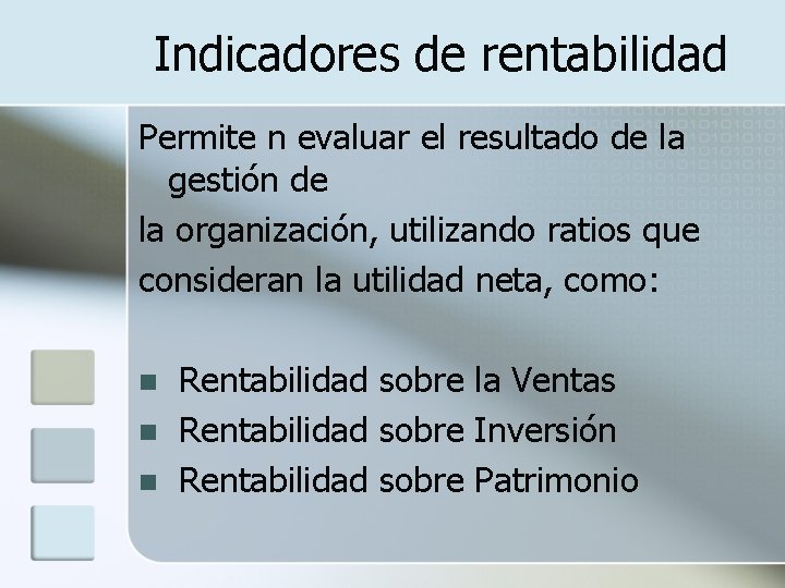  Indicadores de rentabilidad Permite n evaluar el resultado de la gestión de la