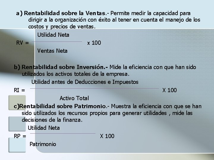 a) Rentabilidad sobre la Ventas. - Permite medir la capacidad para dirigir a la