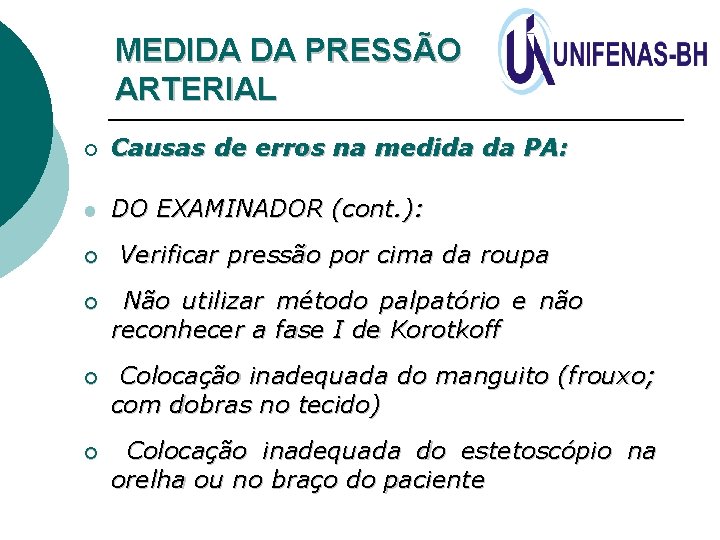 MEDIDA DA PRESSÃO ARTERIAL ¡ Causas de erros na medida da PA: l DO