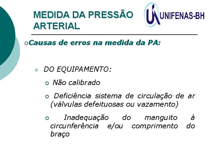 MEDIDA DA PRESSÃO ARTERIAL ¡Causas l de erros na medida da PA: DO EQUIPAMENTO: