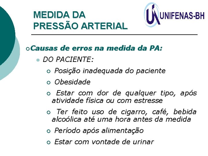 MEDIDA DA PRESSÃO ARTERIAL ¡Causas l de erros na medida da PA: DO PACIENTE: