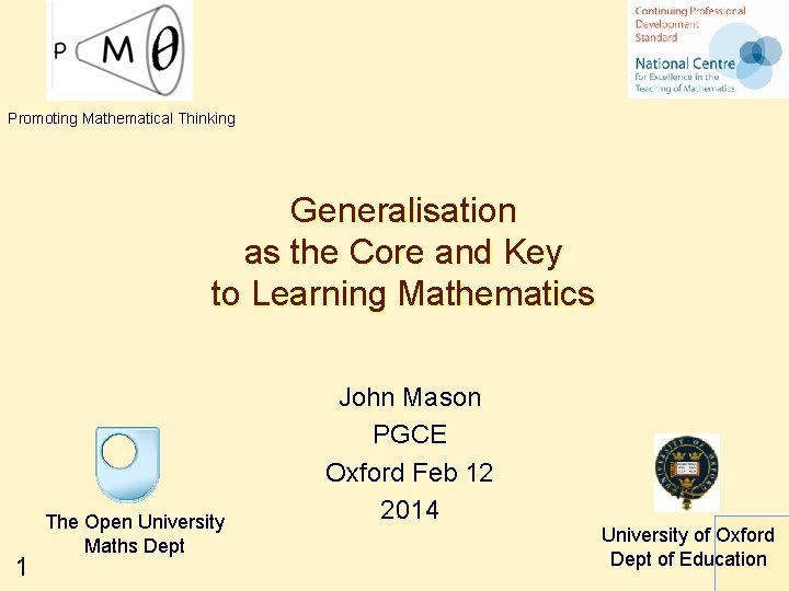 Promoting Mathematical Thinking Generalisation as the Core and Key to Learning Mathematics 1 The