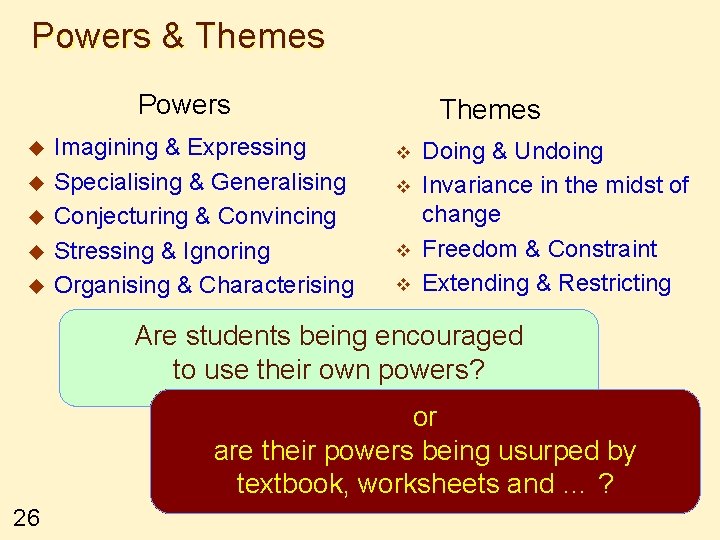 Powers & Themes Powers u u u Imagining & Expressing Specialising & Generalising Conjecturing