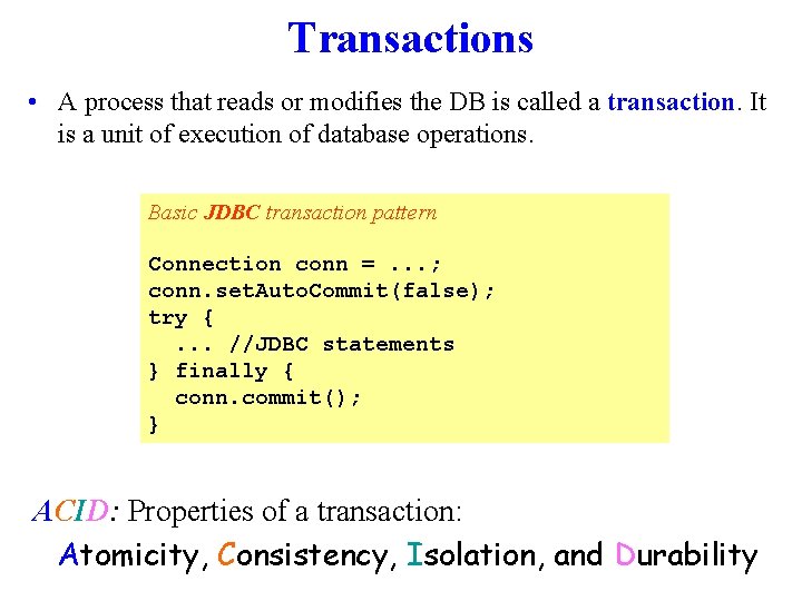 Transactions • A process that reads or modifies the DB is called a transaction.