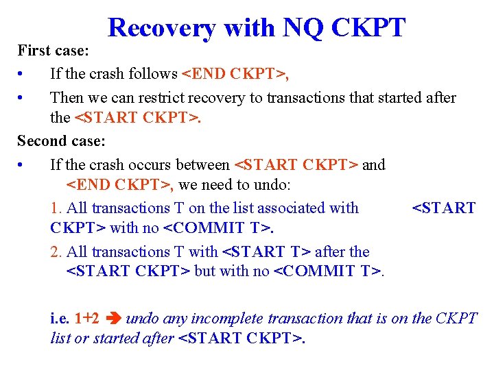 Recovery with NQ CKPT First case: • If the crash follows <END CKPT>, •