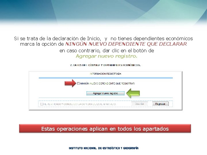 Si se trata de la declaración de Inicio, y no tienes dependientes económicos marca