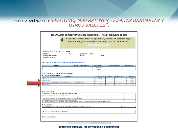 En el apartado de “EFECTIVO, INVERSIONES, CUENTAS BANCARIAS Y OTROS VALORES”. 