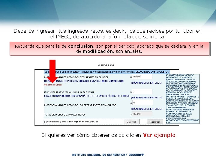 Deberás ingresar tus ingresos netos, es decir, los que recibes por tu labor en