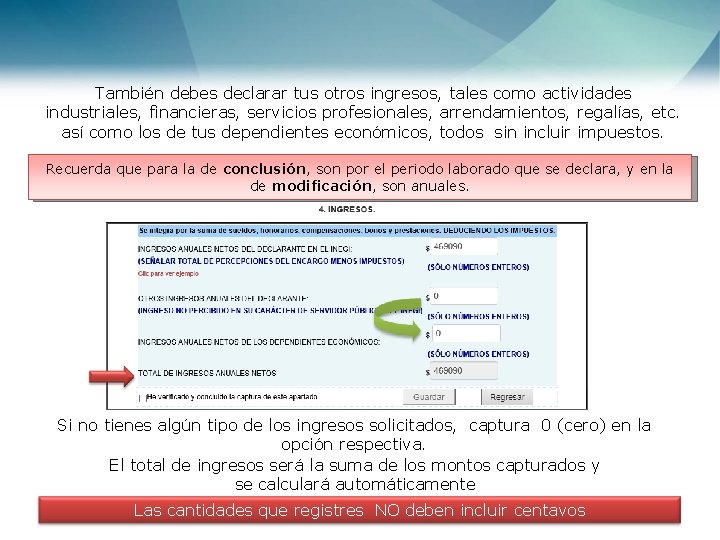 También debes declarar tus otros ingresos, tales como actividades industriales, financieras, servicios profesionales, arrendamientos,