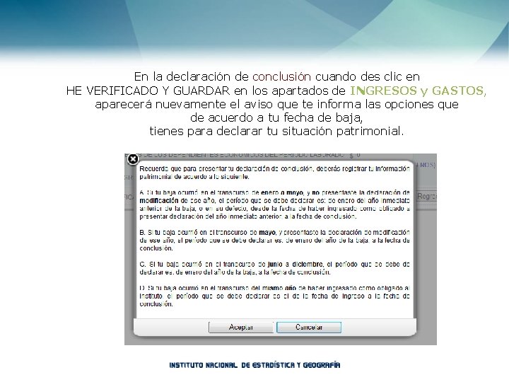 En la declaración de conclusión cuando des clic en HE VERIFICADO Y GUARDAR en