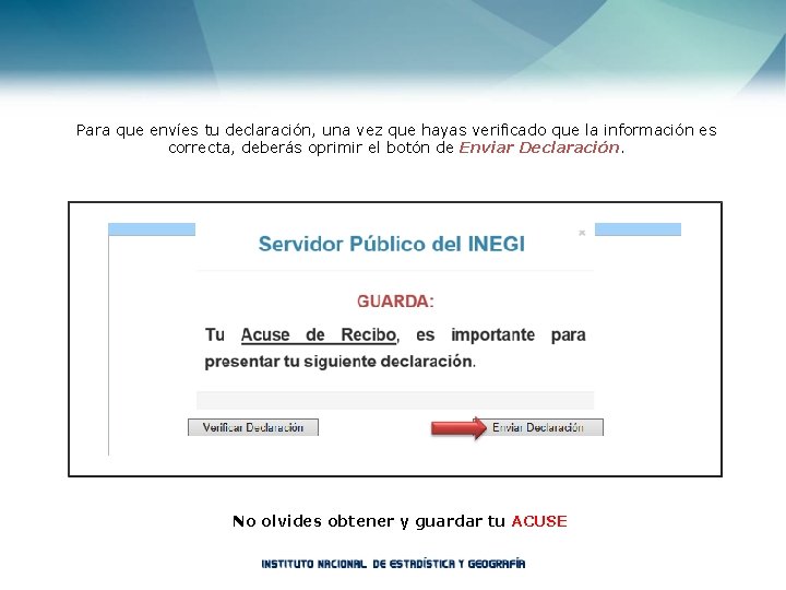 Para que envíes tu declaración, una vez que hayas verificado que la información es