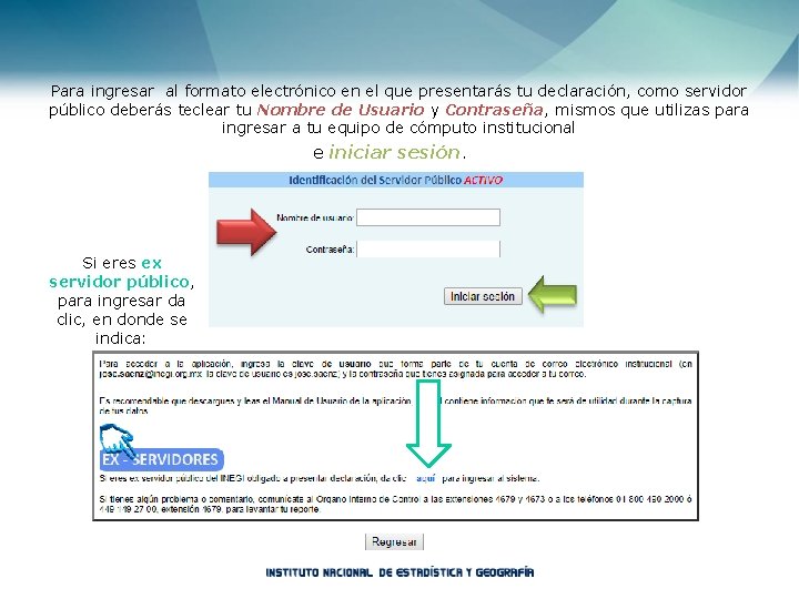 Para ingresar al formato electrónico en el que presentarás tu declaración, como servidor público