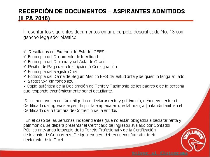 RECEPCIÓN DE DOCUMENTOS – ASPIRANTES ADMITIDOS (II PA 2016) Presentar los siguientes documentos en