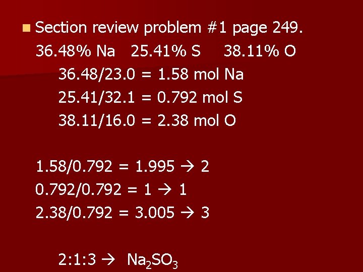 n Section review problem #1 page 249. 36. 48% Na 25. 41% S 38.