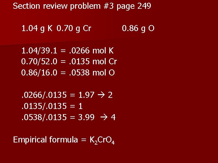 Section review problem #3 page 249 1. 04 g K 0. 70 g Cr