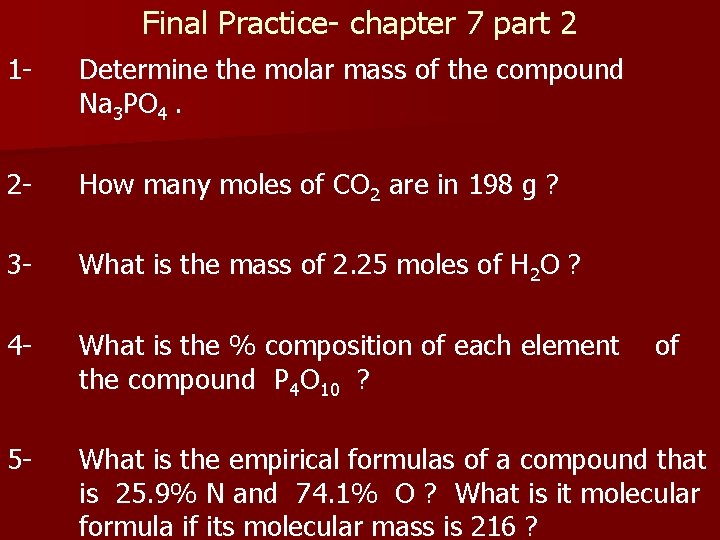 Final Practice- chapter 7 part 2 1 - Determine the molar mass of the