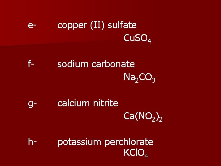 e f g h- copper (II) sulfate Cu. SO 4 sodium carbonate Na 2