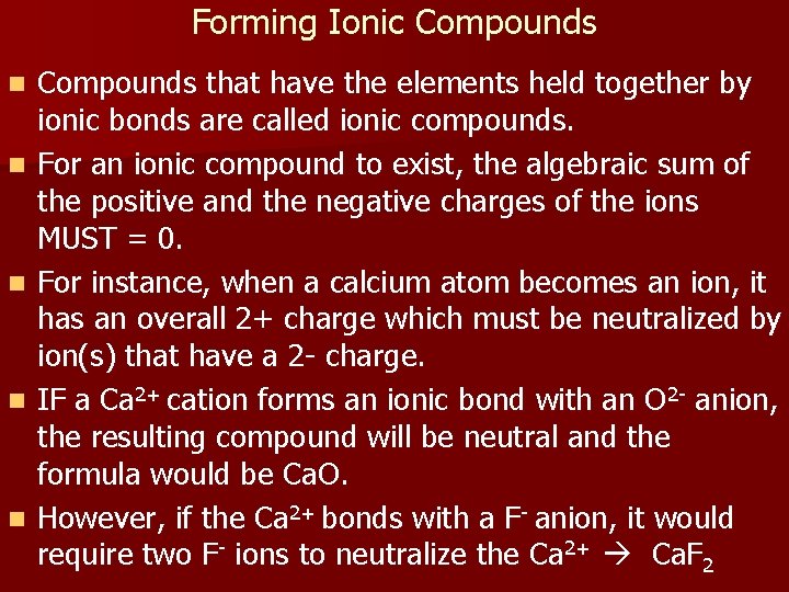 Forming Ionic Compounds n n n Compounds that have the elements held together by