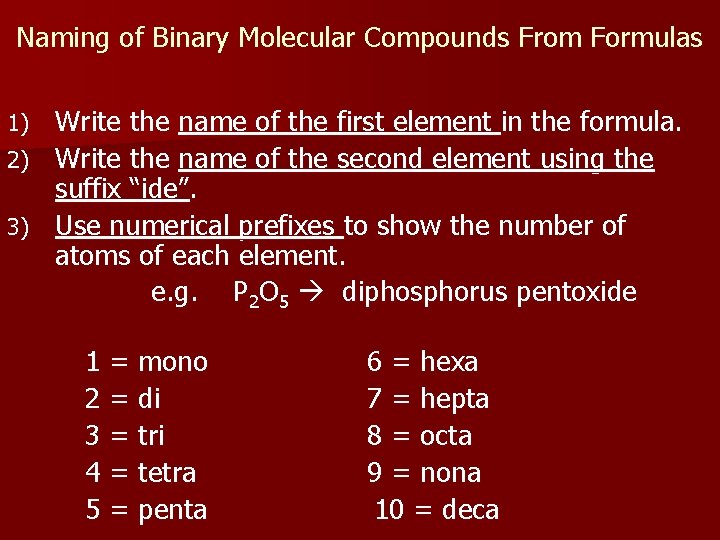 Naming of Binary Molecular Compounds From Formulas Write the name of the first element