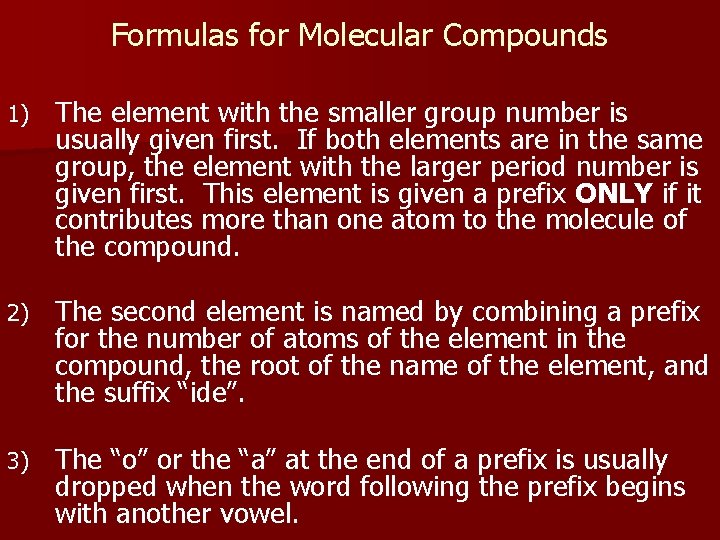 Formulas for Molecular Compounds 1) The element with the smaller group number is usually