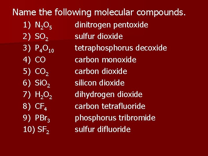 Name the following molecular compounds. 1) N 2 O 5 2) SO 2 3)