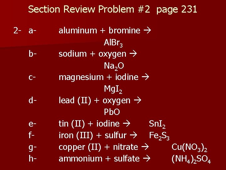 Section Review Problem #2 page 231 2 - abcdefgh- aluminum + bromine Al. Br