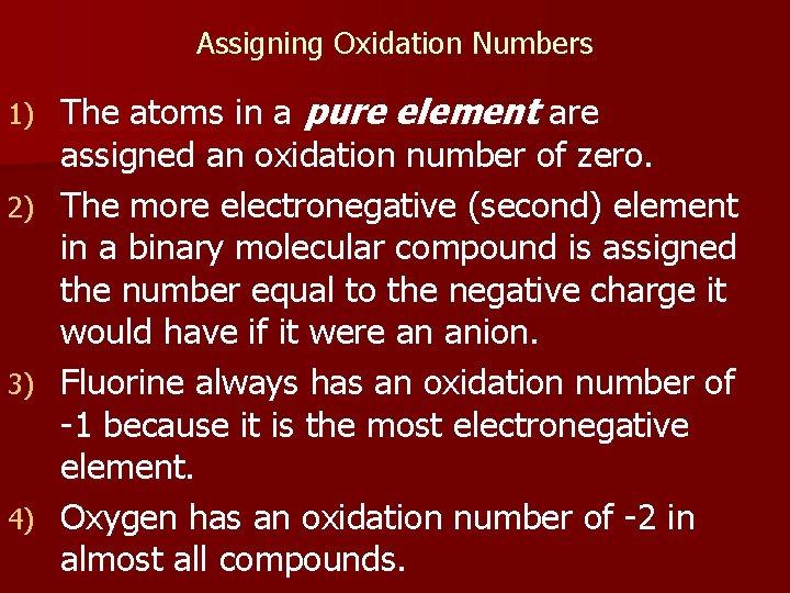 Assigning Oxidation Numbers 1) 2) 3) 4) The atoms in a pure element are