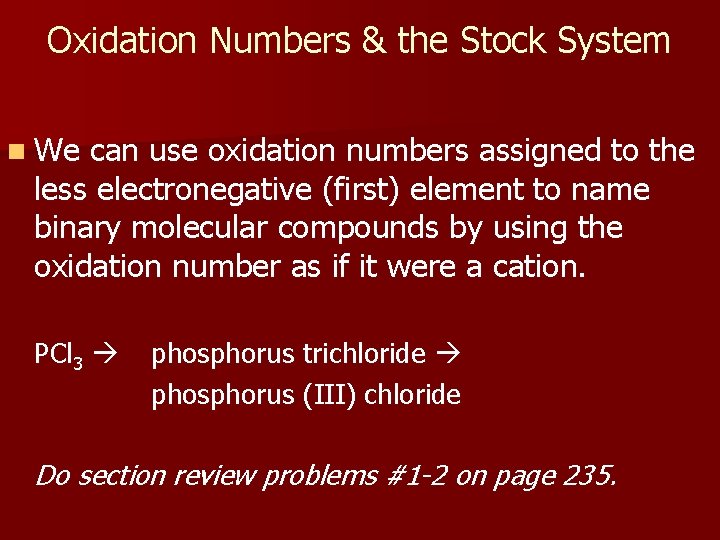 Oxidation Numbers & the Stock System n We can use oxidation numbers assigned to