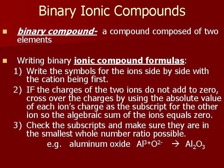 Binary Ionic Compounds n binary compound- a compound composed of two n Writing binary