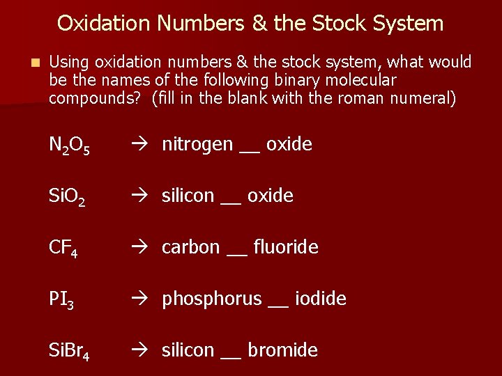 Oxidation Numbers & the Stock System n Using oxidation numbers & the stock system,
