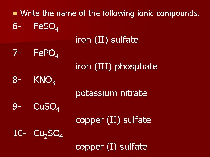 n Write the name of the following ionic compounds. 6 - Fe. SO 4