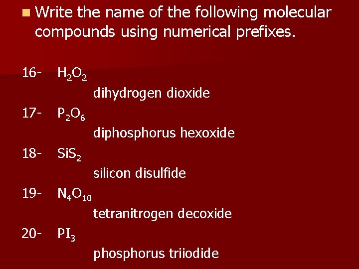 n Write the name of the following molecular compounds using numerical prefixes. 16 -
