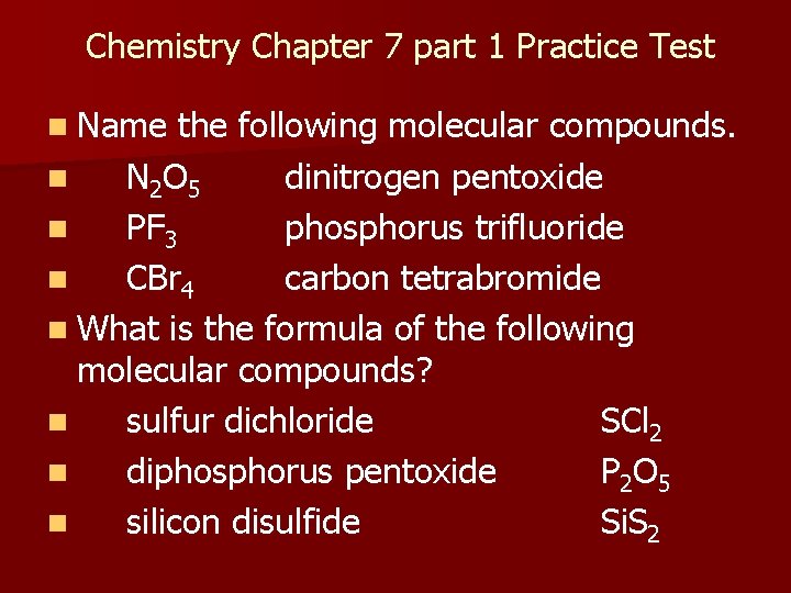  Chemistry Chapter 7 part 1 Practice Test n Name the following molecular compounds.