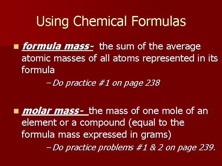 Using Chemical Formulas n formula mass- the sum of the average atomic masses of