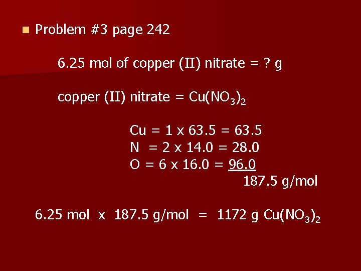 n Problem #3 page 242 6. 25 mol of copper (II) nitrate = ?