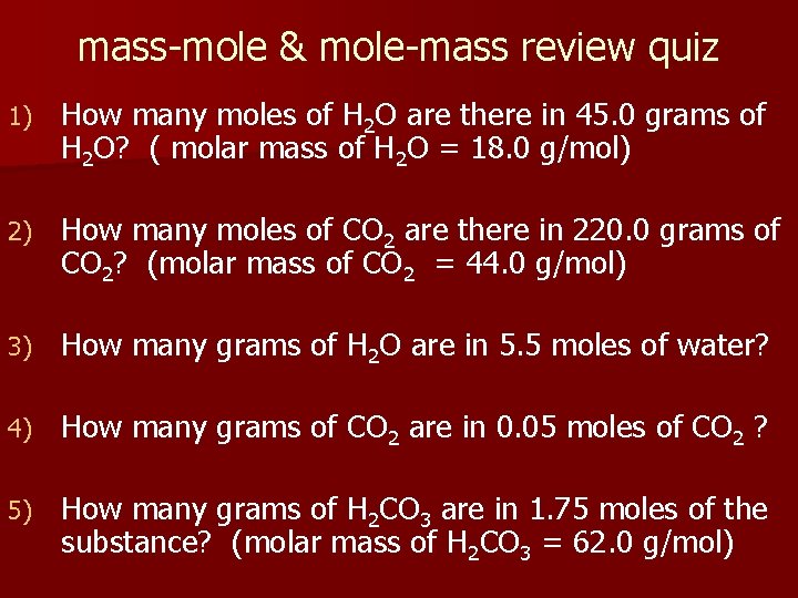 mass-mole & mole-mass review quiz 1) How many moles of H 2 O are