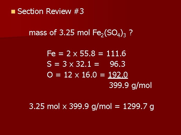 n Section Review #3 mass of 3. 25 mol Fe 2(SO 4)3 ? Fe