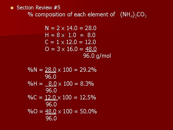 n Section Review #5 % composition of each element of (NH 4)2 CO 3