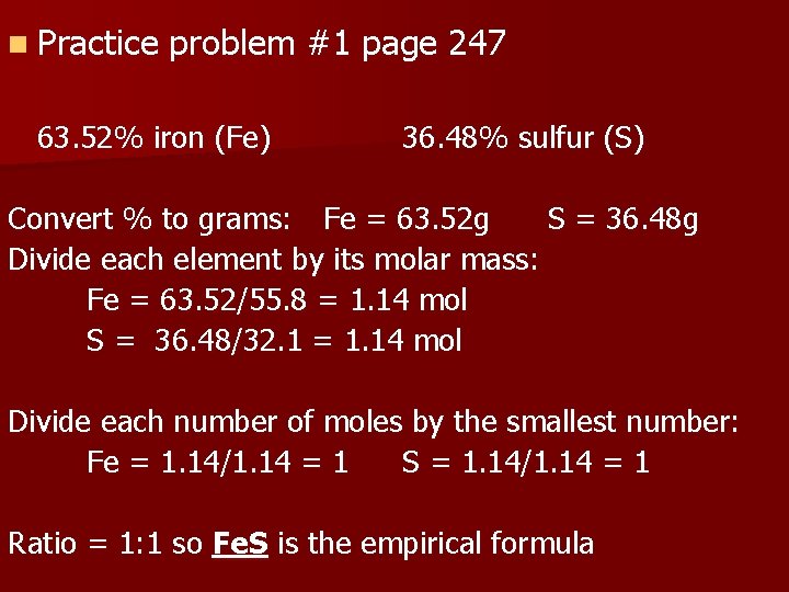 n Practice problem #1 page 247 63. 52% iron (Fe) 36. 48% sulfur (S)