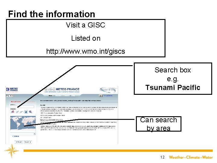 Find the information Visit a GISC Listed on http: //www. wmo. int/giscs Search box