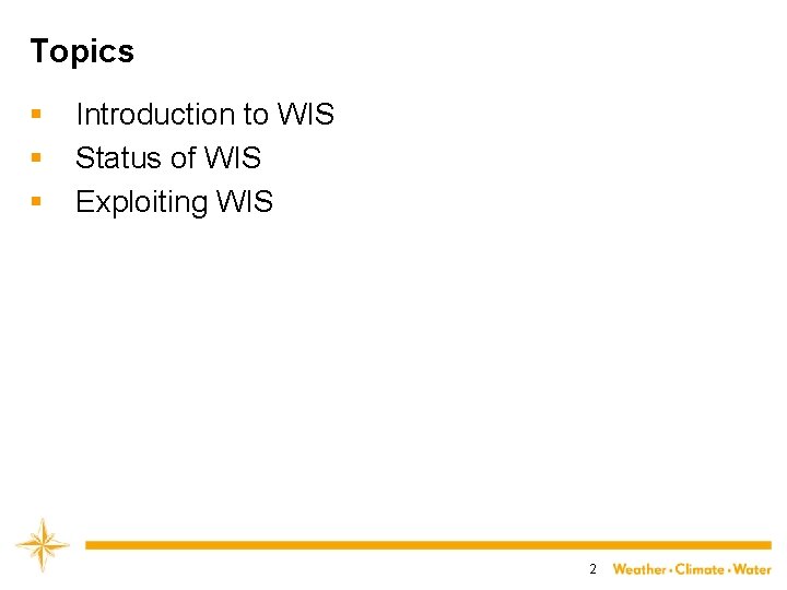 Topics § § § Introduction to WIS Status of WIS Exploiting WIS 2 