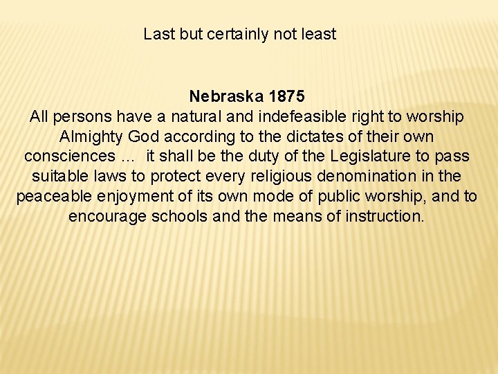 Last but certainly not least Nebraska 1875 All persons have a natural and indefeasible Last but certainly not least Nebraska 1875 All persons have a natural and indefeasible