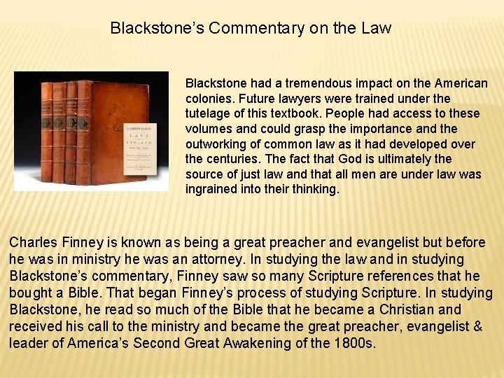 Blackstone’s Commentary on the Law Blackstone had a tremendous impact on the American colonies. Blackstone’s Commentary on the Law Blackstone had a tremendous impact on the American colonies.