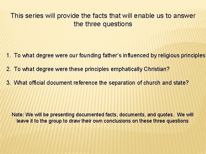This series will provide the facts that will enable us to answer the three This series will provide the facts that will enable us to answer the three