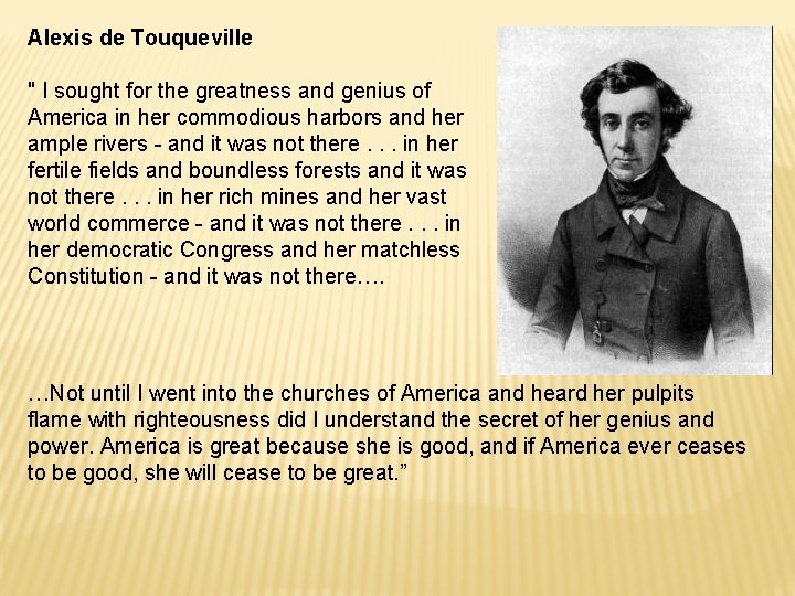 Alexis de Touqueville " I sought for the greatness and genius of America in Alexis de Touqueville " I sought for the greatness and genius of America in