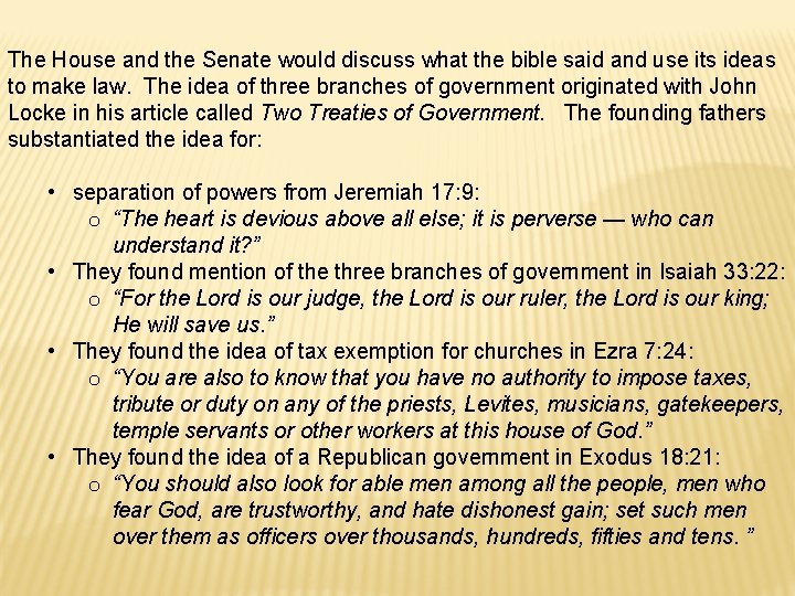 The House and the Senate would discuss what the bible said and use its The House and the Senate would discuss what the bible said and use its