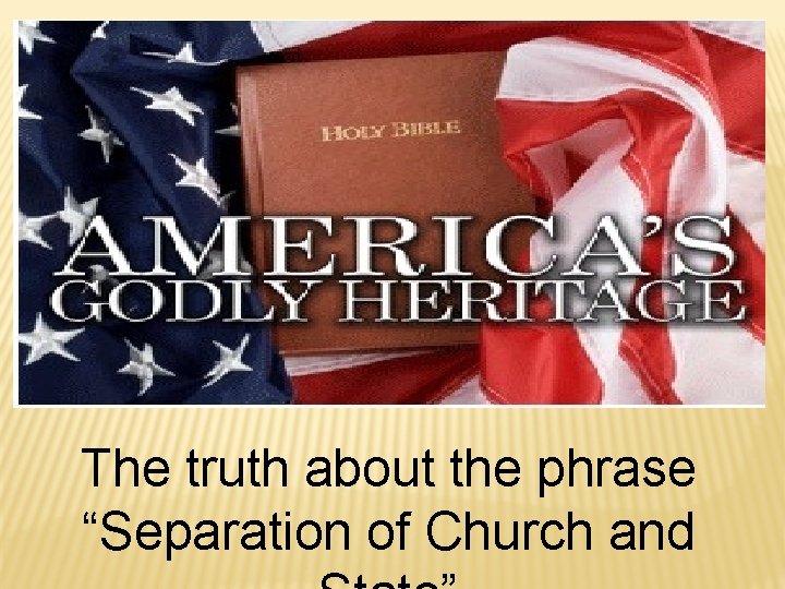The truth about the phrase “Separation of Church and The truth about the phrase “Separation of Church and