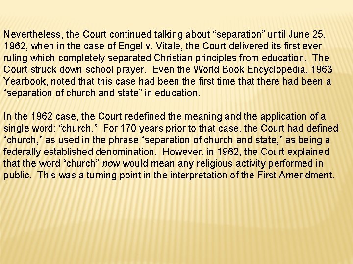 Nevertheless, the Court continued talking about “separation” until June 25, 1962, when in the Nevertheless, the Court continued talking about “separation” until June 25, 1962, when in the