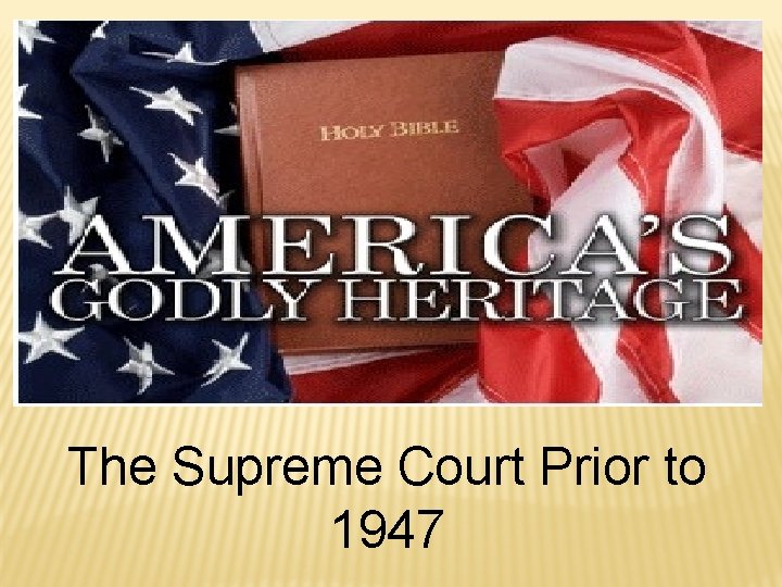 The Supreme Court Prior to 1947 The Supreme Court Prior to 1947